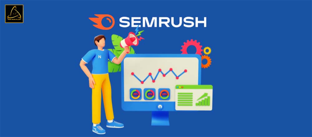 Cách sử dụng công cụ SEMrush chi tiết từ A đến Z